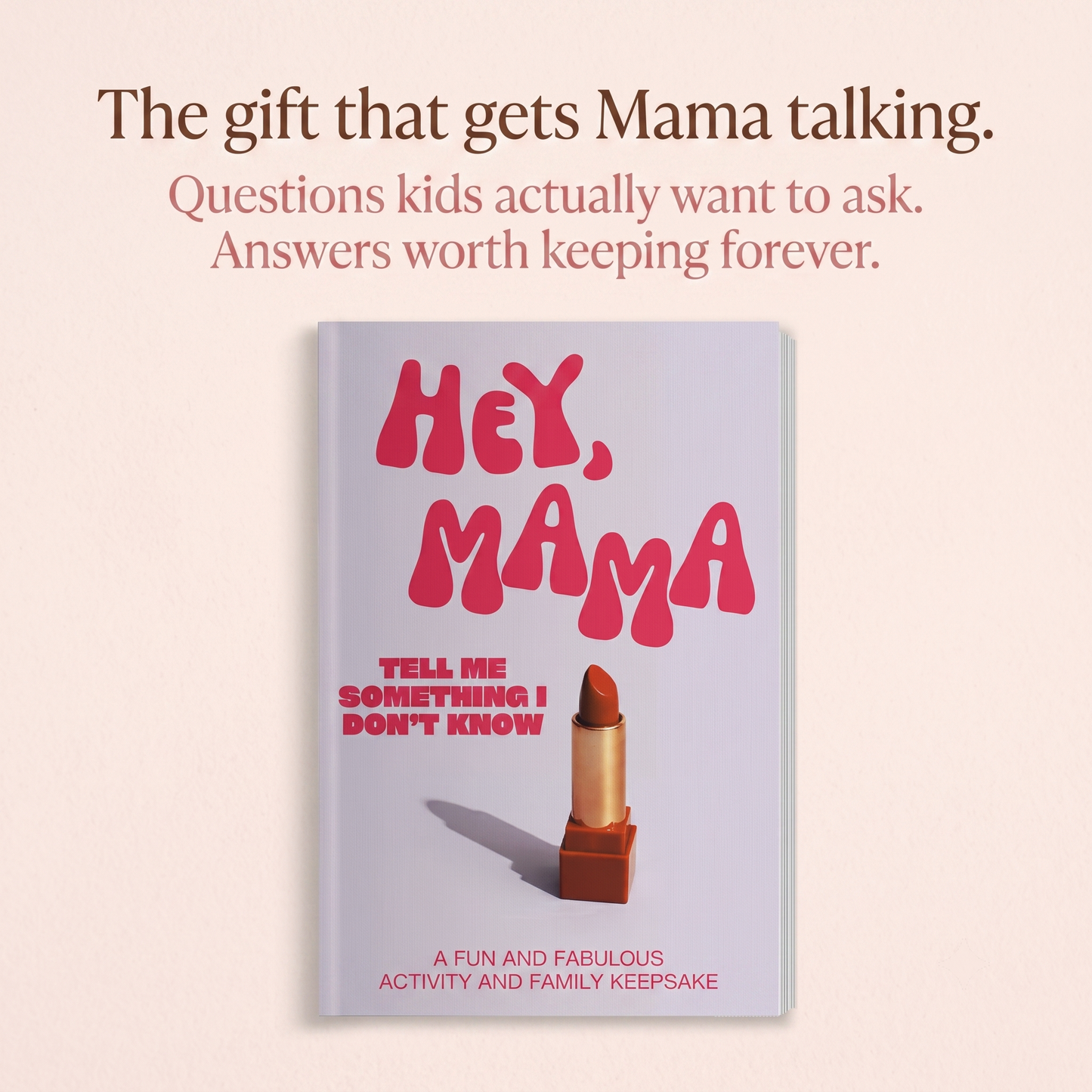 Hey, Mama! Tell Me Something I Don't Know Journal